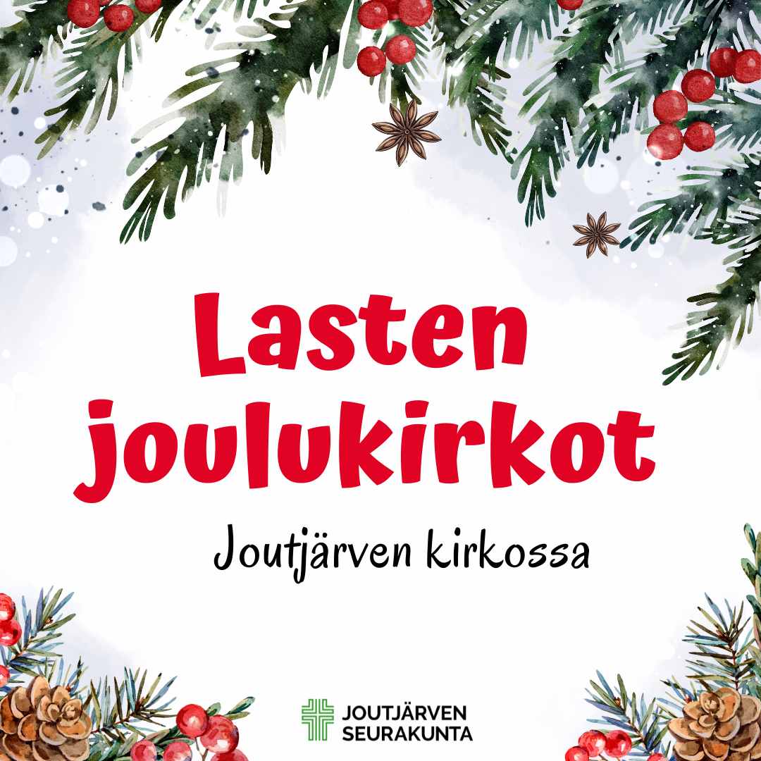 Lasten joulukirkot 9.00 ja 10.00 Lasten joulukirkot Joutjärven kirkossa mainos